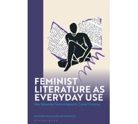 Feminist Literature as Everyday Use : New Materialist Methodologies for Critical Thinking