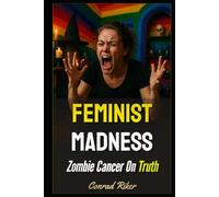 Feminist Madness: Zombie Cancer On Truth (redpilled revolutionary civil rights for men (satire))
