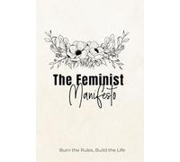 Feminist Manifesto: Burn the Rules, Build the Life