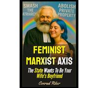 Feminist Marxist Axis: The State Wants To Be Your Wife's Boyfriend: 178 (redpilled revolutionary civil rights for men (satire))