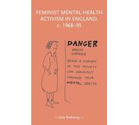 Feminist Mental Health Activism in England, c. 1968-95 (Gender in History)
