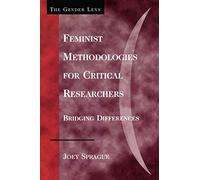 Feminist Methodologies for Critical Researchers: Bridging Differences (Gender Lens) (Gender Lens Series)