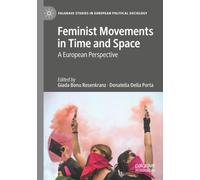 Feminist Movements in Time and Space: A European Perspective (Palgrave Studies in European Political Sociology)