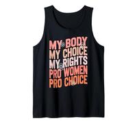 Feminist My Body My Choice My Rights Pro Women Pro Choice Tank Top