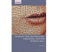 Feminist New Materialism, Girlhood, and the School Ball (Feminist Thought in Childhood Research)