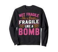 Feminist Not Fragile Like A Flower Fragile Like A Bomb Sweatshirt