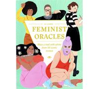 Feminist Oracles : Blaze a trail with advice from 50 iconic women