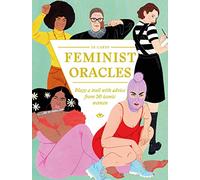 Feminist Oracles: Blaze a trail with advice from 50 iconic women