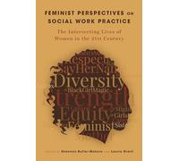 Feminist Perspectives on Social Work Practice: The Intersecting Lives of Women in the 21st Century