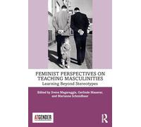 Feminist Perspectives on Teaching Masculinities: Learning Beyond Stereotypes (Teaching with Gender)