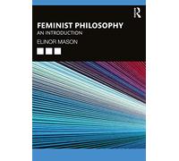 Feminist Philosophy: An Introduction