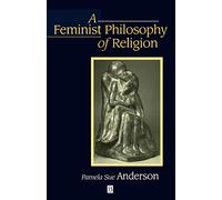Feminist Philosophy of Religion: The Rationality and Myths of Religious Belief