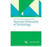 Feminist Philosophy of Technology: 2 (Techno:Phil - Aktuelle Herausforderungen der Technikphilosophie, 2)