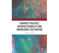 Feminist Politics, Intersectionality and Knowledge Cultivation