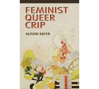 Feminist, Queer, Crip