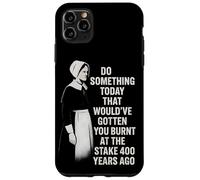Feminist Quote Witch History Girl Power Burnt At The Stake Case for iPhone 11 Pro Max