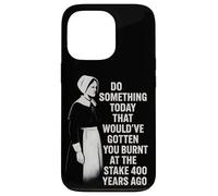 Feminist Quote Witch History Girl Power Burnt At The Stake Case for iPhone 13 Pro