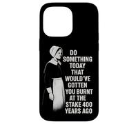 Feminist Quote Witch History Girl Power Burnt At The Stake Case for iPhone 14 Pro Max