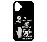 Feminist Quote Witch History Girl Power Burnt At The Stake Case for iPhone 16 Plus