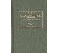 Feminist Research Methods: An Annotated Bibliography (Bibliographies and Indexes in Women's Studies)