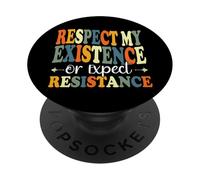 Feminist Respect My Existence Or Expect Resistance PopSockets Adhesive PopGrip