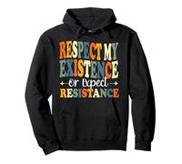 Feminist Respect My Existence Or Expect Resistance Pullover Hoodie