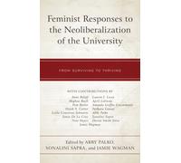 Feminist Responses to the Neoliberalization of the University : From Surviving to Thriving