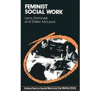 Feminist Social Work: 1 (Critical Texts in Social Work and the Welfare State)