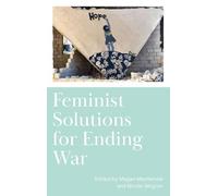 Feminist Solutions for Ending War