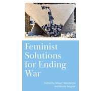 Feminist Solutions for Ending War
