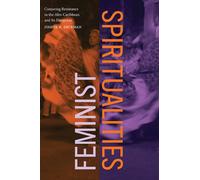 Feminist Spiritualities : Conjuring Resistance in the Afro-Caribbean and Its Diasporas