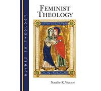 Feminist Theology (Guides to Theology)