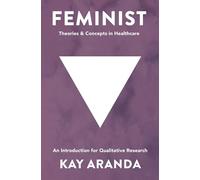 Feminist Theories and Concepts in Healthcare: An Introduction for Qualitative Research