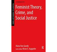 Feminist Theory, Crime, and Social Justice (Theoretical Criminology)