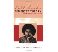 Feminist Theory: From Margin to Center (South End Press Classics, V. 5)