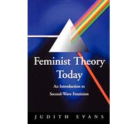 Feminist Theory Today: An Introduction to Second-Wave Feminism