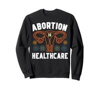 Feminist Uterus Abortion Is Healthcare Sweatshirt