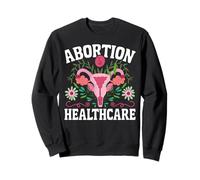 Feminist Uterus Abortion Is Healthcare Sweatshirt