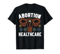 Feminist Uterus Abortion is Healthcare T-Shirt