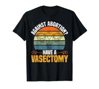 Feminist Uterus Against Abortion? Have A Vasectomy T-Shirt
