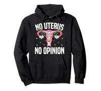 Feminist Uterus No Uterus No Opinion Pullover Hoodie