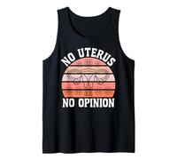 Feminist Uterus No Uterus No Opinion Tank Top