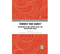 Feminist War Games?: Mechanisms of War, Feminist Values, and Interventional Games (Digital Research in the Arts and Humanities)