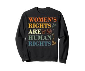 Feminist Women's Rights Are Human Rights Sweatshirt