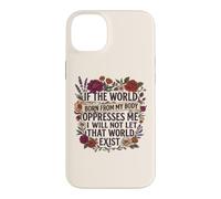 Feminist Womens Rights The World Born From My Body Oppresses Case for iPhone 14 Plus