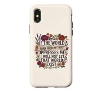 Feminist Womens Rights The World Born From My Body Oppresses Case for iPhone X/XS