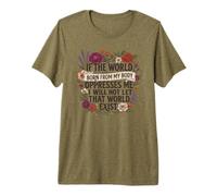 Feminist Womens Rights The World Born from My Body Oppresses Premium T-Shirt