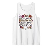 Feminist Womens Rights The World Born from My Body Oppresses Tank Top