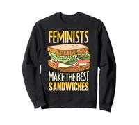 Feminists make the best Sandwiches feminism activist Sweatshirt