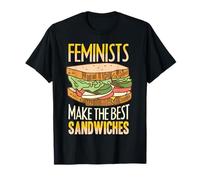 Feminists make the best Sandwiches feminism activist T-Shirt